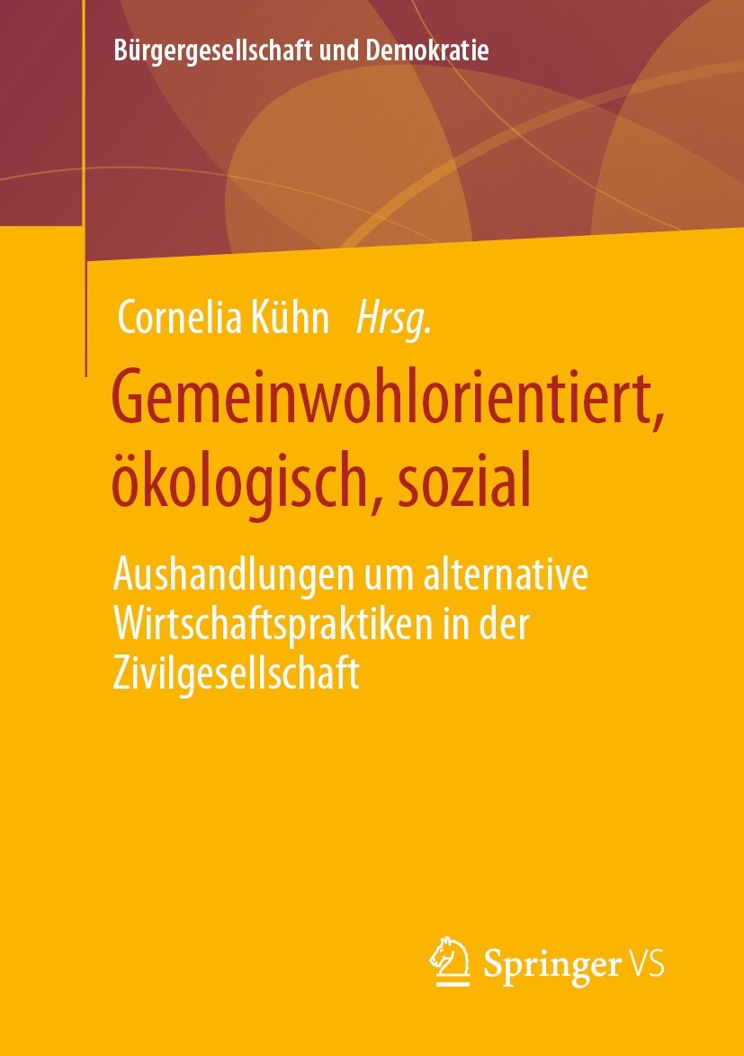 Titlebook: Gemeinwohlorientiert, ökologisch, sozial; Aushandlungen um alt Cornelia Kühn Book 2023 Der/die Herausgeber bzw. der/die Autor(en), exklusiv Titlebook: Gemeinwohlorientiert, ökologisch, sozial; Aushandlungen um alt Cornelia Kühn Book 2023 Der/die Herausgeber bzw. der/die Autor(en), exklusiv
