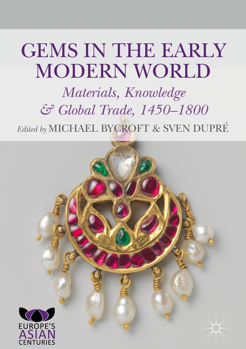 Titlebook: Gems in the Early Modern World; Materials, Knowledge Michael Bycroft,Sven Dupré Book 2019 The Editor(s) (if applicable) and The Author(s) 2 Titlebook: Gems in the Early Modern World; Materials, Knowledge Michael Bycroft,Sven Dupré Book 2019 The Editor(s) (if applicable) and The Author(s) 2