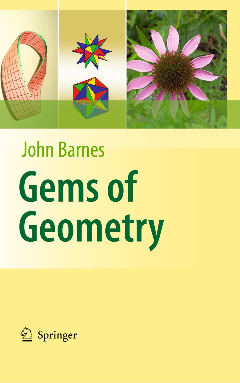 Titlebook: Gems of Geometry; John Barnes Book 20091st edition Springer-Verlag Berlin Heidelberg 2009 DEX.Forth.Fusion.Microsoft Access.chaos.field.fr Titlebook: Gems of Geometry; John Barnes Book 20091st edition Springer-Verlag Berlin Heidelberg 2009 DEX.Forth.Fusion.Microsoft Access.chaos.field.fr
