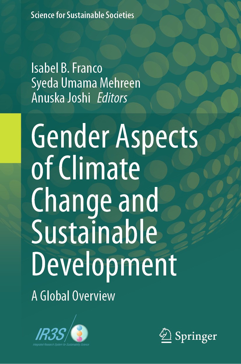 Titlebook: Gender Aspects of Climate Change and Sustainable Development; A Global Overview Isabel B. Franco,Syeda Umama Mehreen,Anuska Joshi Book 2024 Titlebook: Gender Aspects of Climate Change and Sustainable Development; A Global Overview Isabel B. Franco,Syeda Umama Mehreen,Anuska Joshi Book 2024