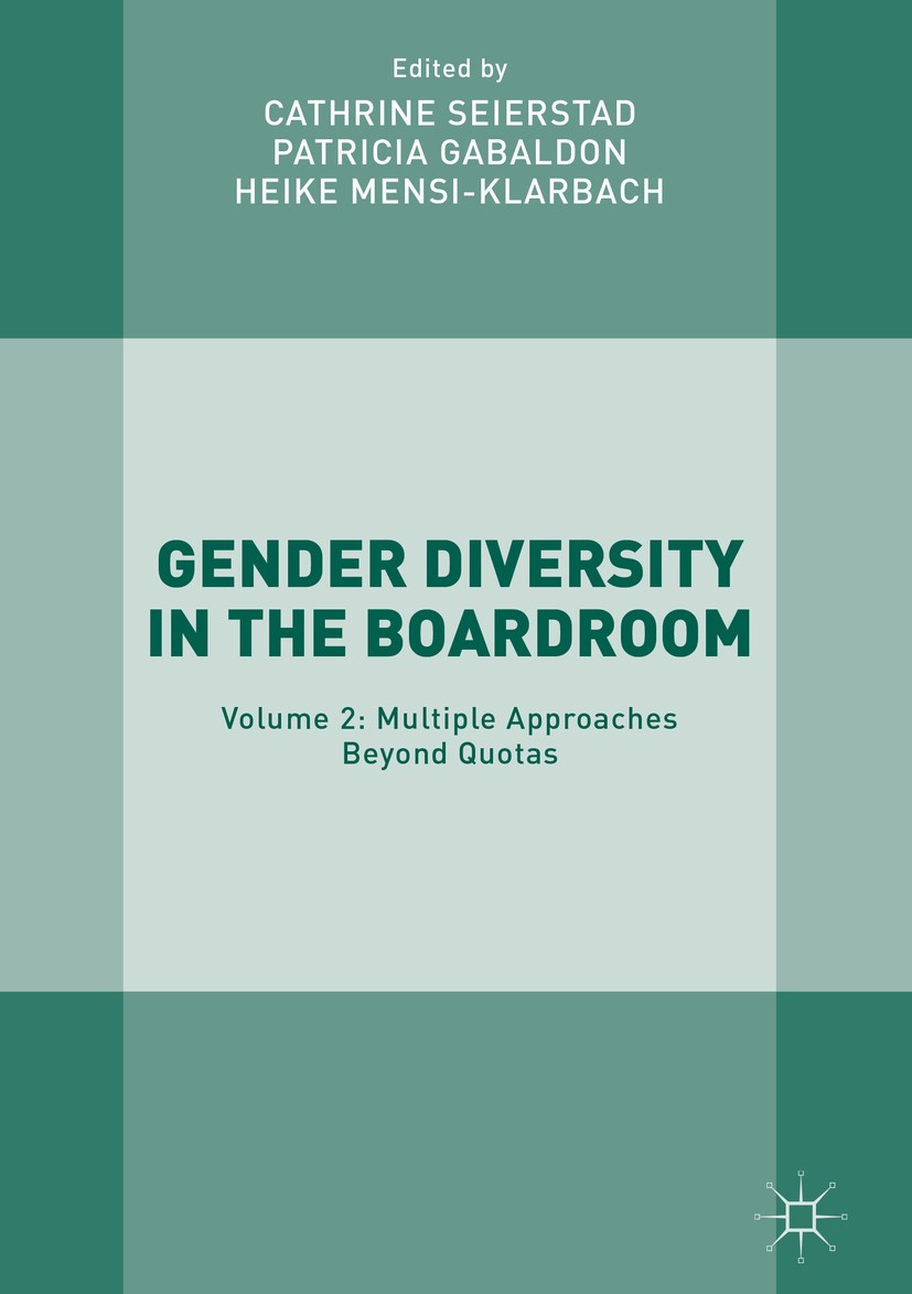 Titlebook: Gender Diversity in the Boardroom; Volume 2: Multiple A Cathrine Seierstad,Patricia Gabaldon,Heike Mensi-K Book 2017 The Editor(s) (if appl Titlebook: Gender Diversity in the Boardroom; Volume 2: Multiple A Cathrine Seierstad,Patricia Gabaldon,Heike Mensi-K Book 2017 The Editor(s) (if appl