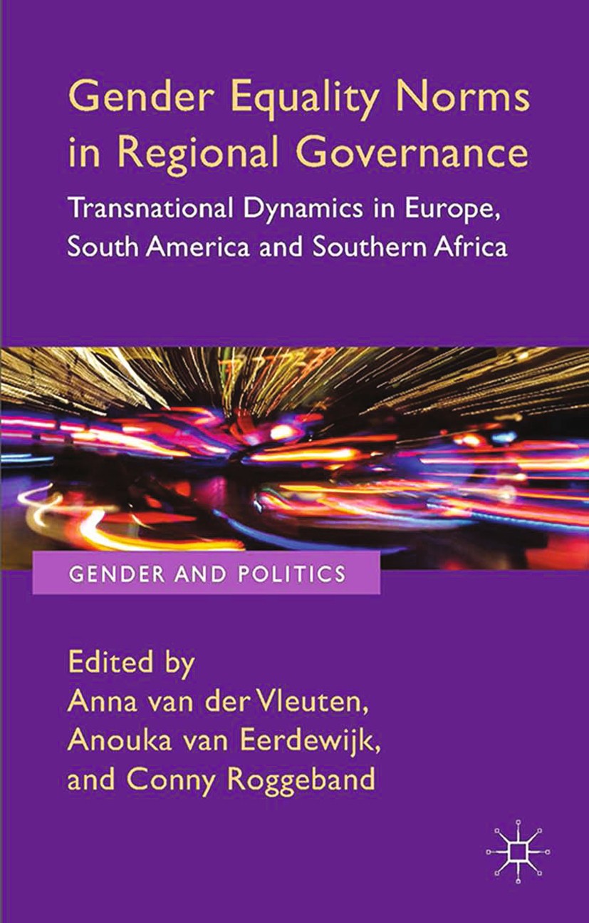 Titlebook: Gender Equality Norms in Regional Governance; Transnational Dynami Anna Vleuten,Anouka Eerdewijk,Conny Roggeband Book 2014 Palgrave Macmill Titlebook: Gender Equality Norms in Regional Governance; Transnational Dynami Anna Vleuten,Anouka Eerdewijk,Conny Roggeband Book 2014 Palgrave Macmill