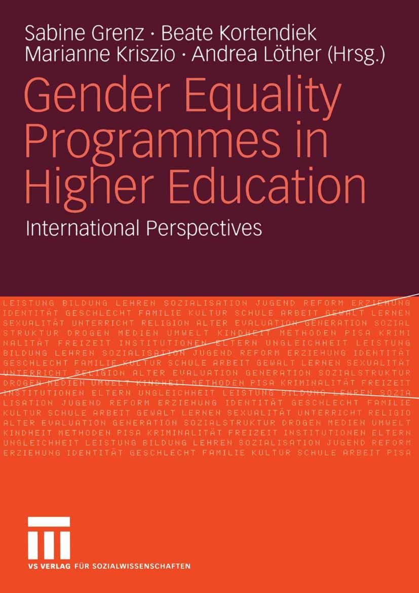 Titlebook: Gender Equality Programmes in Higher Education; International Perspe Sabine Grenz,Beate Kortendiek,Andrea Löther Book 2008 VS Verlag für So Titlebook: Gender Equality Programmes in Higher Education; International Perspe Sabine Grenz,Beate Kortendiek,Andrea Löther Book 2008 VS Verlag für So