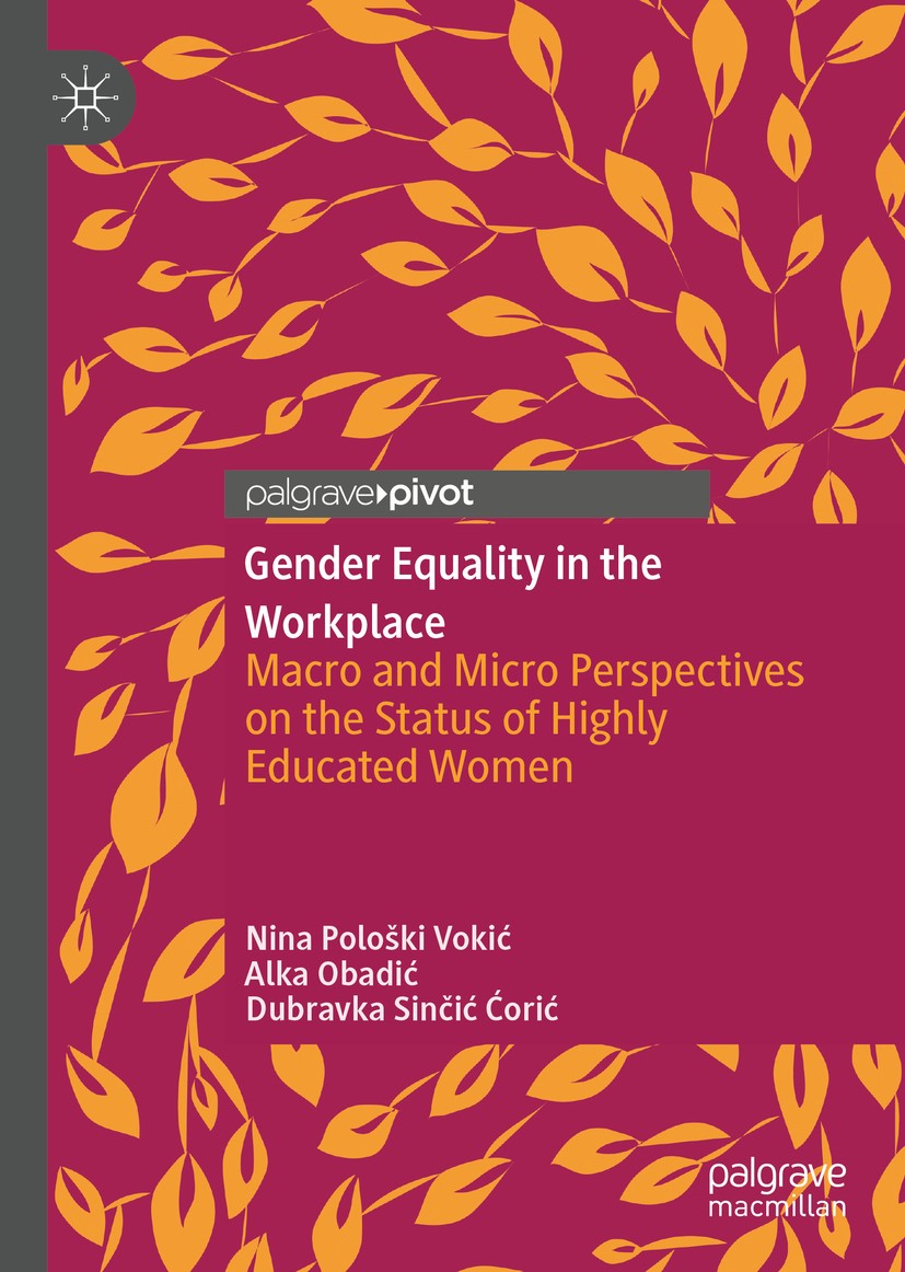 Titlebook: Gender Equality in the Workplace; Macro and Micro Pers Nina Pološki Vokić,Alka Obadić,Dubravka Sinčić Ćor Book 2019 The Editor(s) (if appli Titlebook: Gender Equality in the Workplace; Macro and Micro Pers Nina Pološki Vokić,Alka Obadić,Dubravka Sinčić Ćor Book 2019 The Editor(s) (if appli