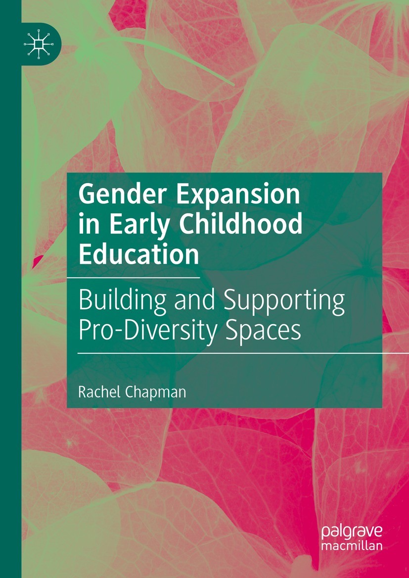 Titlebook: Gender Expansion in Early Childhood Education; Building and Support Rachel Chapman Book 2023 The Editor(s) (if applicable) and The Author(s Titlebook: Gender Expansion in Early Childhood Education; Building and Support Rachel Chapman Book 2023 The Editor(s) (if applicable) and The Author(s