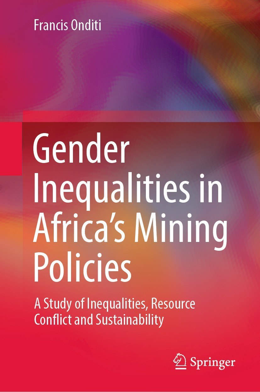 Titlebook: Gender Inequalities in Africa’s Mining Policies; A Study of Inequalit Francis Onditi Book 2022 The Editor(s) (if applicable) and The Author Titlebook: Gender Inequalities in Africa’s Mining Policies; A Study of Inequalit Francis Onditi Book 2022 The Editor(s) (if applicable) and The Author