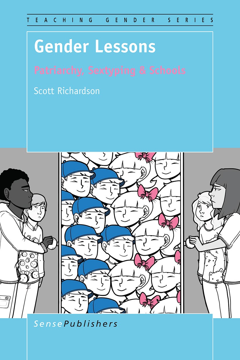 Titlebook: Gender Lessons; Patriarchy, Sextypin Scott Richardson Book 2015 SensePublishers-Rotterdam, The Netherlands 2015 Education.Gender.Heteronorm Titlebook: Gender Lessons; Patriarchy, Sextypin Scott Richardson Book 2015 SensePublishers-Rotterdam, The Netherlands 2015 Education.Gender.Heteronorm