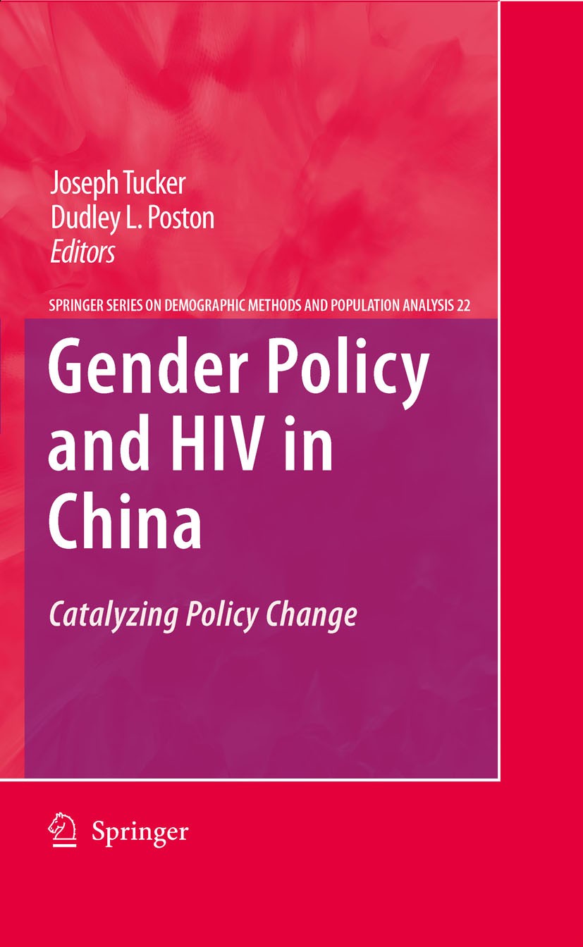 Titlebook: Gender Policy and HIV in China; Catalyzing Policy Ch Dudley L. Poston,Joseph Tucker,Chris Russell Book 2009 Springer Science+Business Media Titlebook: Gender Policy and HIV in China; Catalyzing Policy Ch Dudley L. Poston,Joseph Tucker,Chris Russell Book 2009 Springer Science+Business Media