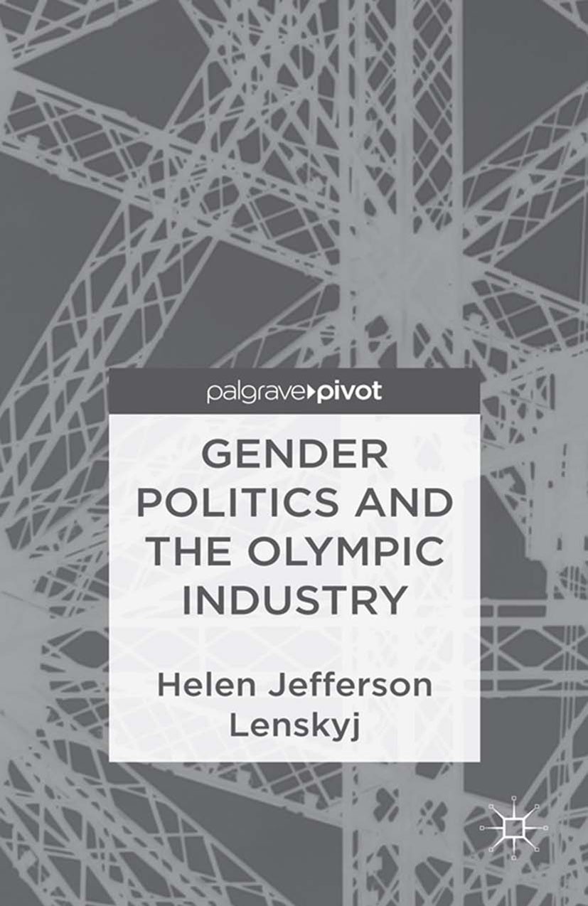 Titlebook: Gender Politics and the Olympic Industry; Helen Jefferson Lenskyj Book 2013 Palgrave Macmillan, a division of Macmillan Publishers Limited Titlebook: Gender Politics and the Olympic Industry; Helen Jefferson Lenskyj Book 2013 Palgrave Macmillan, a division of Macmillan Publishers Limited