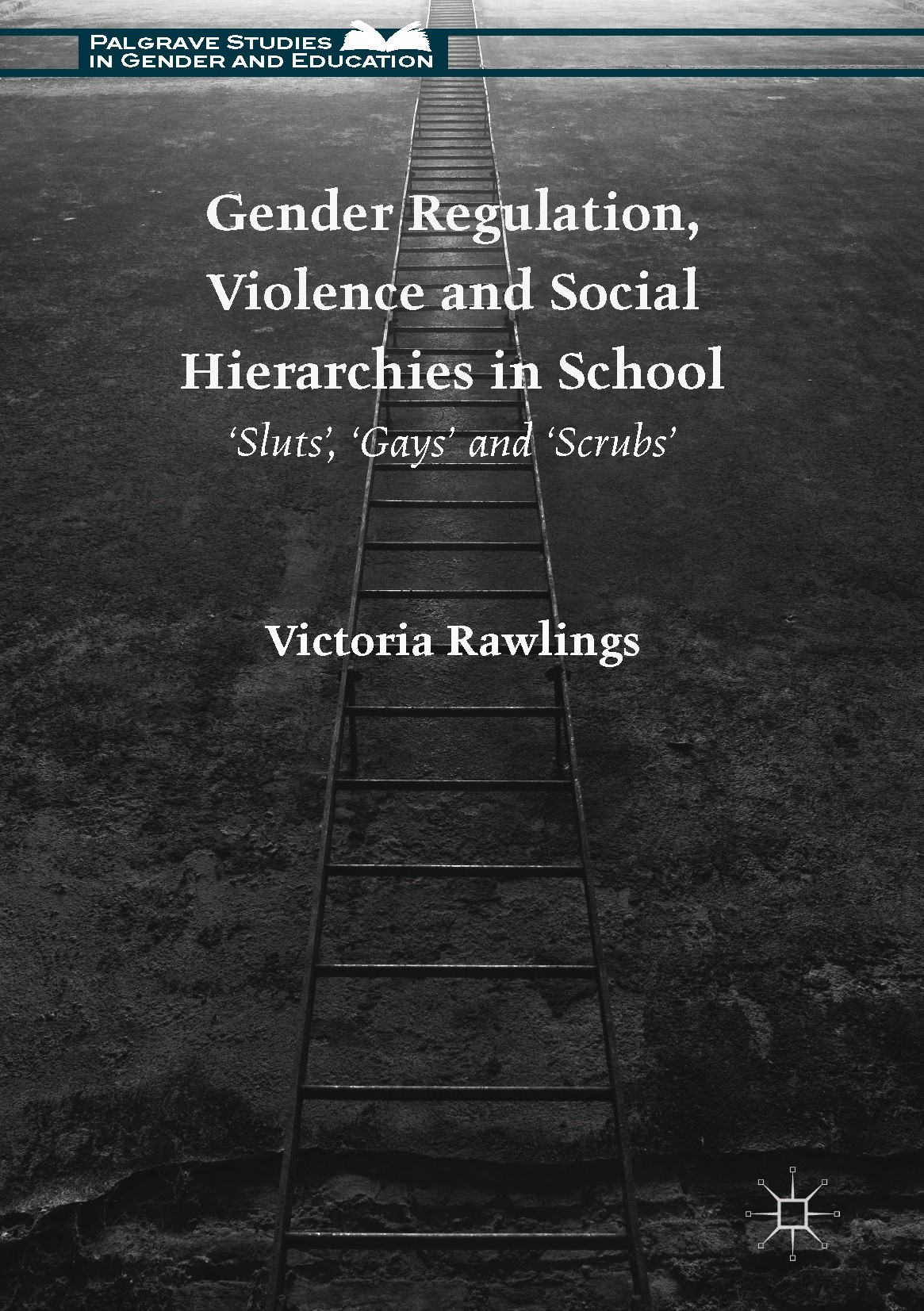 Titlebook: Gender Regulation, Violence and Social Hierarchies in School; ‘Sluts‘, ‘Gays‘ and Victoria Rawlings Book 2017 The Editor(s) (if applicable Titlebook: Gender Regulation, Violence and Social Hierarchies in School; ‘Sluts‘, ‘Gays‘ and Victoria Rawlings Book 2017 The Editor(s) (if applicable