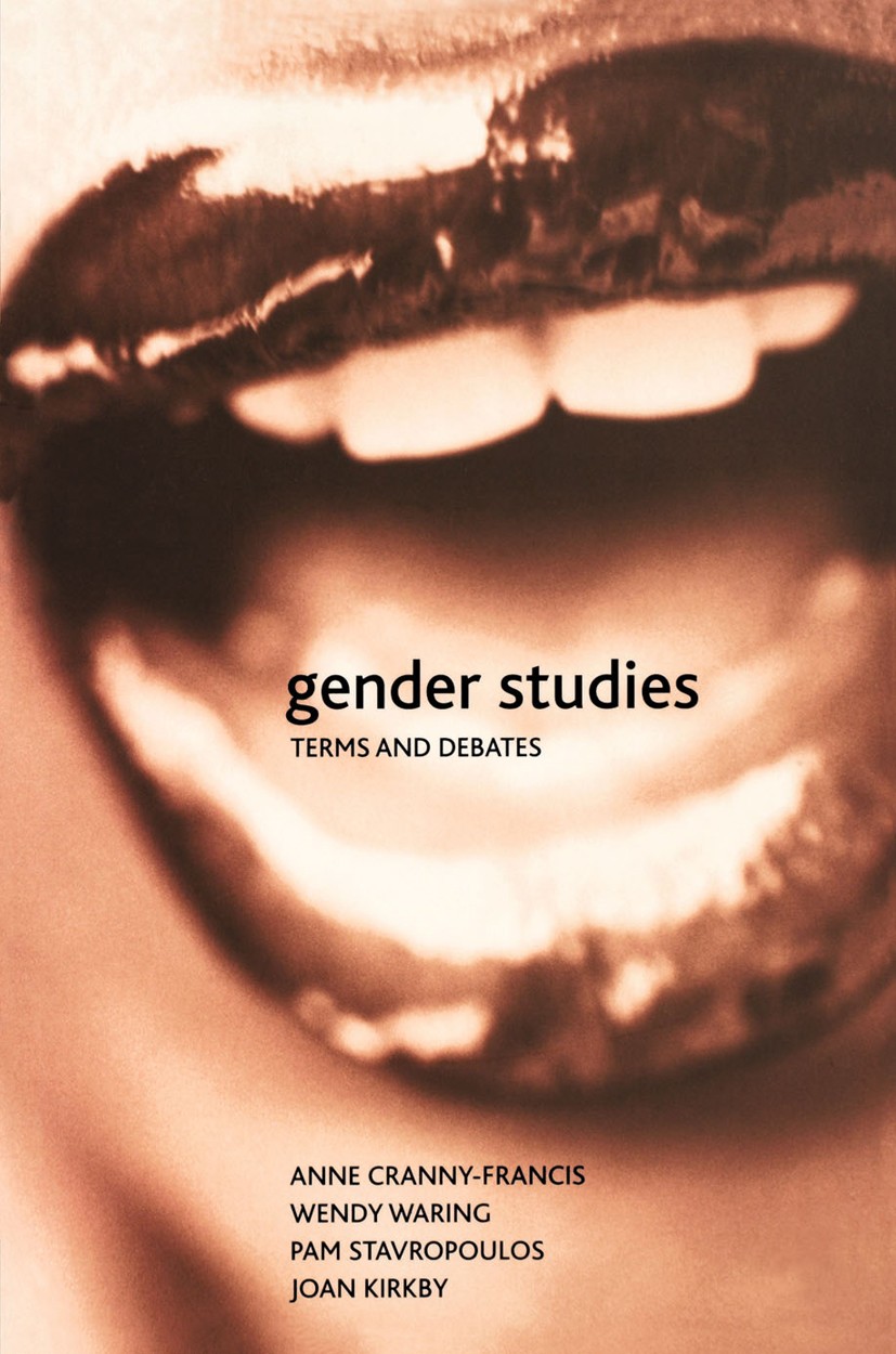 Titlebook: Gender Studies; Terms and Debates Anne Cranny-Francis,Wendy Waring,Joan Kirkby Textbook 2003Latest edition The Editor(s) (if applicable) an Titlebook: Gender Studies; Terms and Debates Anne Cranny-Francis,Wendy Waring,Joan Kirkby Textbook 2003Latest edition The Editor(s) (if applicable) an