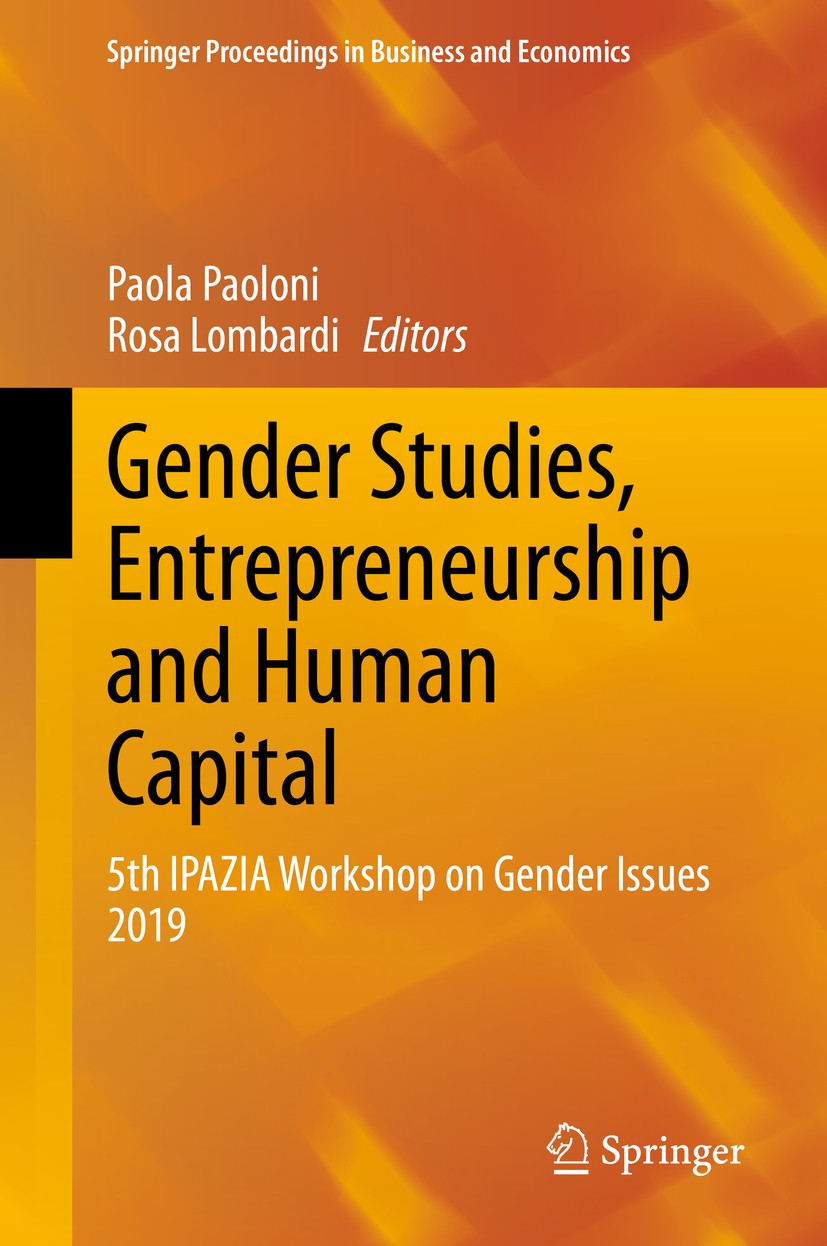 Titlebook: Gender Studies, Entrepreneurship and Human Capital; 5th IPAZIA Workshop Paola Paoloni,Rosa Lombardi Conference proceedings 2020 Springer N Titlebook: Gender Studies, Entrepreneurship and Human Capital; 5th IPAZIA Workshop Paola Paoloni,Rosa Lombardi Conference proceedings 2020 Springer N