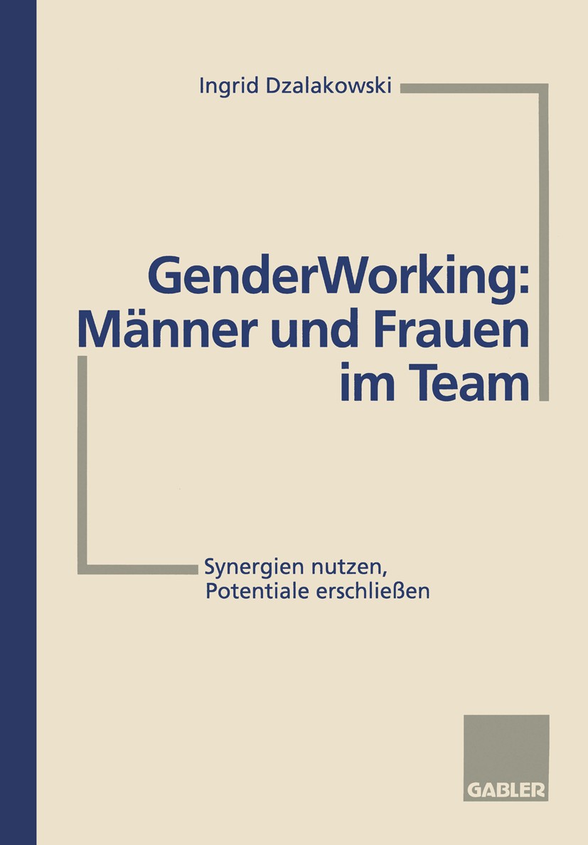 Titlebook: Gender Working: Männer und Frauen im Team; Synergien nutzen, Po Ingrid Dzalakowski Textbook 1995 Springer Fachmedien Wiesbaden 1995 Coachin Titlebook: Gender Working: Männer und Frauen im Team; Synergien nutzen, Po Ingrid Dzalakowski Textbook 1995 Springer Fachmedien Wiesbaden 1995 Coachin
