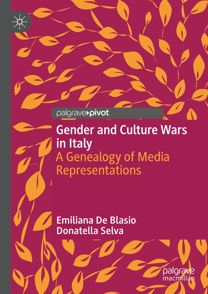 Titlebook: Gender and Culture Wars in Italy; A Genealogy of Media Emiliana De Blasio,Donatella Selva Book 2024 The Editor(s) (if applicable) and The A Titlebook: Gender and Culture Wars in Italy; A Genealogy of Media Emiliana De Blasio,Donatella Selva Book 2024 The Editor(s) (if applicable) and The A