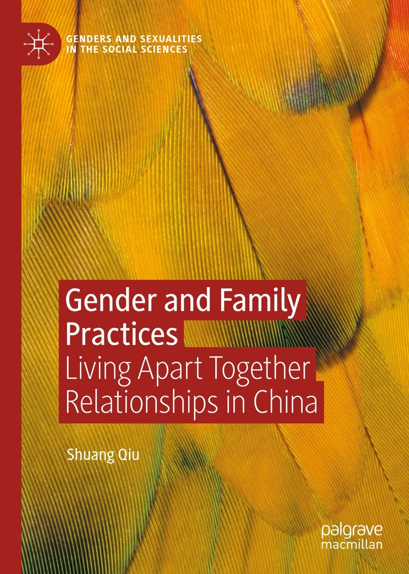 Titlebook: Gender and Family Practices; Living Apart Togethe Shuang Qiu Book 2022 The Editor(s) (if applicable) and The Author(s), under exclusive lic Titlebook: Gender and Family Practices; Living Apart Togethe Shuang Qiu Book 2022 The Editor(s) (if applicable) and The Author(s), under exclusive lic