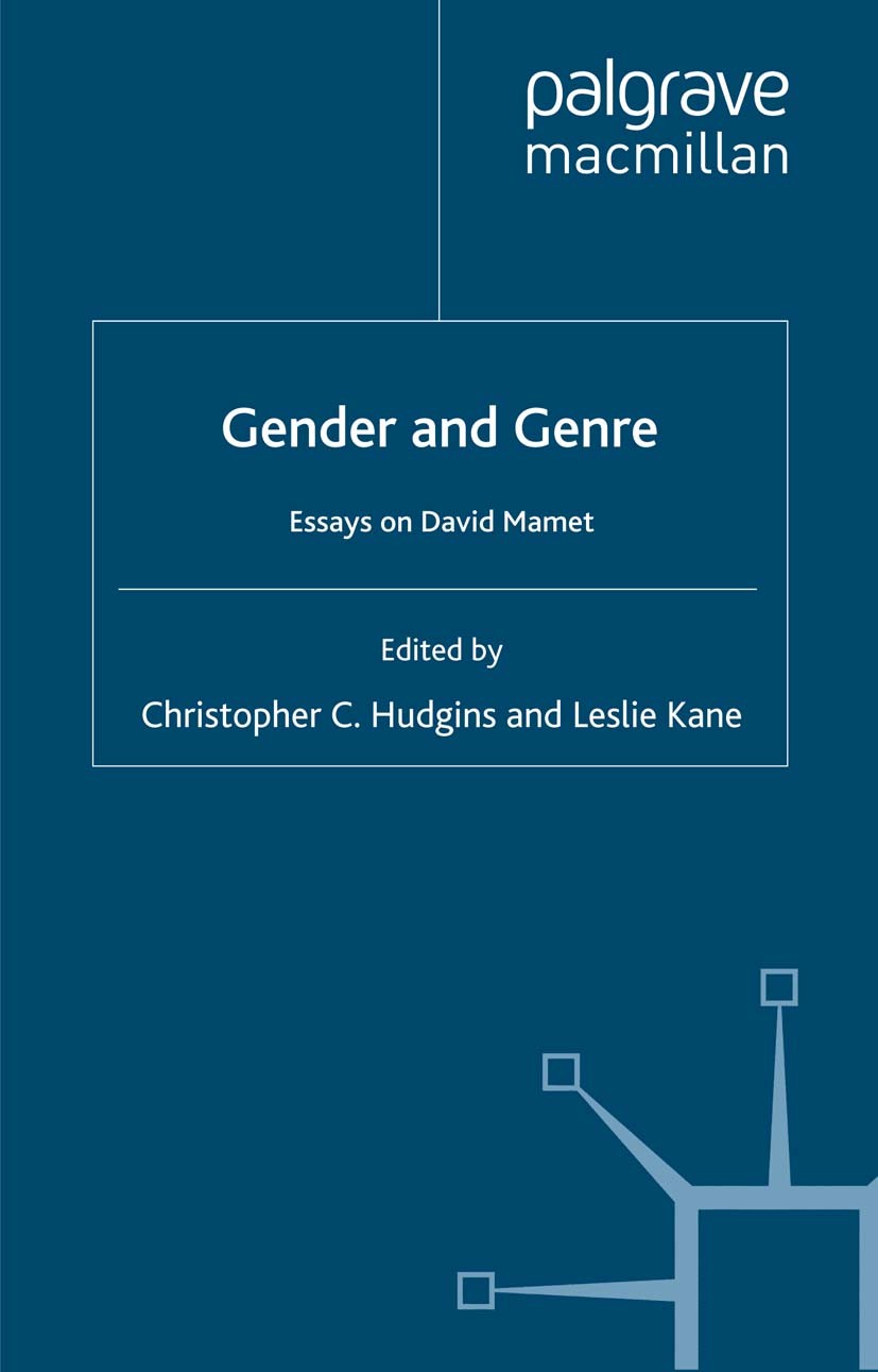Titlebook: Gender and Genre; Essays on David Mame Christopher C. Hudgins,Leslie Kane Book 2001 Palgrave Macmillan, a division of Nature America Inc. 2 Titlebook: Gender and Genre; Essays on David Mame Christopher C. Hudgins,Leslie Kane Book 2001 Palgrave Macmillan, a division of Nature America Inc. 2
