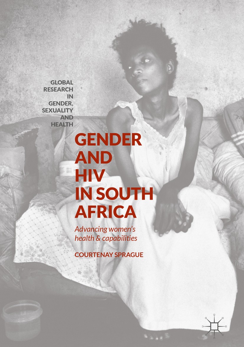 Titlebook: Gender and HIV in South Africa; Advancing Women’s He Courtenay Sprague Book 2018 The Editor(s) (if applicable) and The Author(s) 2018 gende Titlebook: Gender and HIV in South Africa; Advancing Women’s He Courtenay Sprague Book 2018 The Editor(s) (if applicable) and The Author(s) 2018 gende