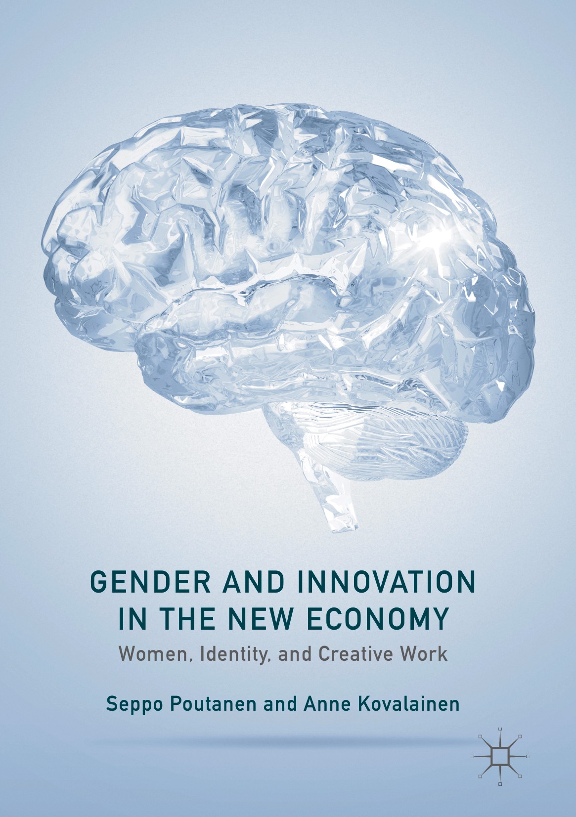 Titlebook: Gender and Innovation in the New Economy; Women, Identity, and Seppo Poutanen,Anne Kovalainen Book 2017 The Editor(s) (if applicable) and T Titlebook: Gender and Innovation in the New Economy; Women, Identity, and Seppo Poutanen,Anne Kovalainen Book 2017 The Editor(s) (if applicable) and T