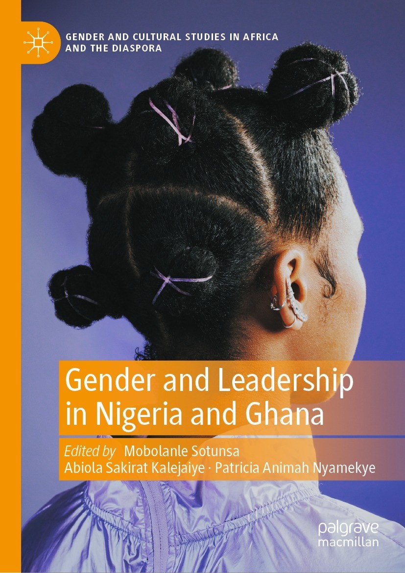 Titlebook: Gender and Leadership in Nigeria and Ghana; Mobolanle Sotunsa,Abiola Sakirat Kalejaiye,Patrici Book 2024 The Editor(s) (if applicable) and Titlebook: Gender and Leadership in Nigeria and Ghana; Mobolanle Sotunsa,Abiola Sakirat Kalejaiye,Patrici Book 2024 The Editor(s) (if applicable) and