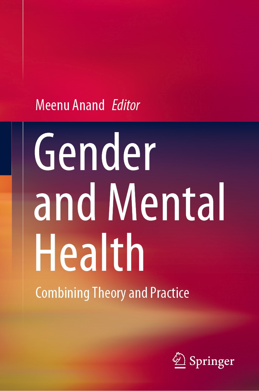Titlebook: Gender and Mental Health; Combining Theory and Meenu Anand Book 2020 Springer Nature Singapore Pte Ltd. 2020 gender and mental health.women Titlebook: Gender and Mental Health; Combining Theory and Meenu Anand Book 2020 Springer Nature Singapore Pte Ltd. 2020 gender and mental health.women