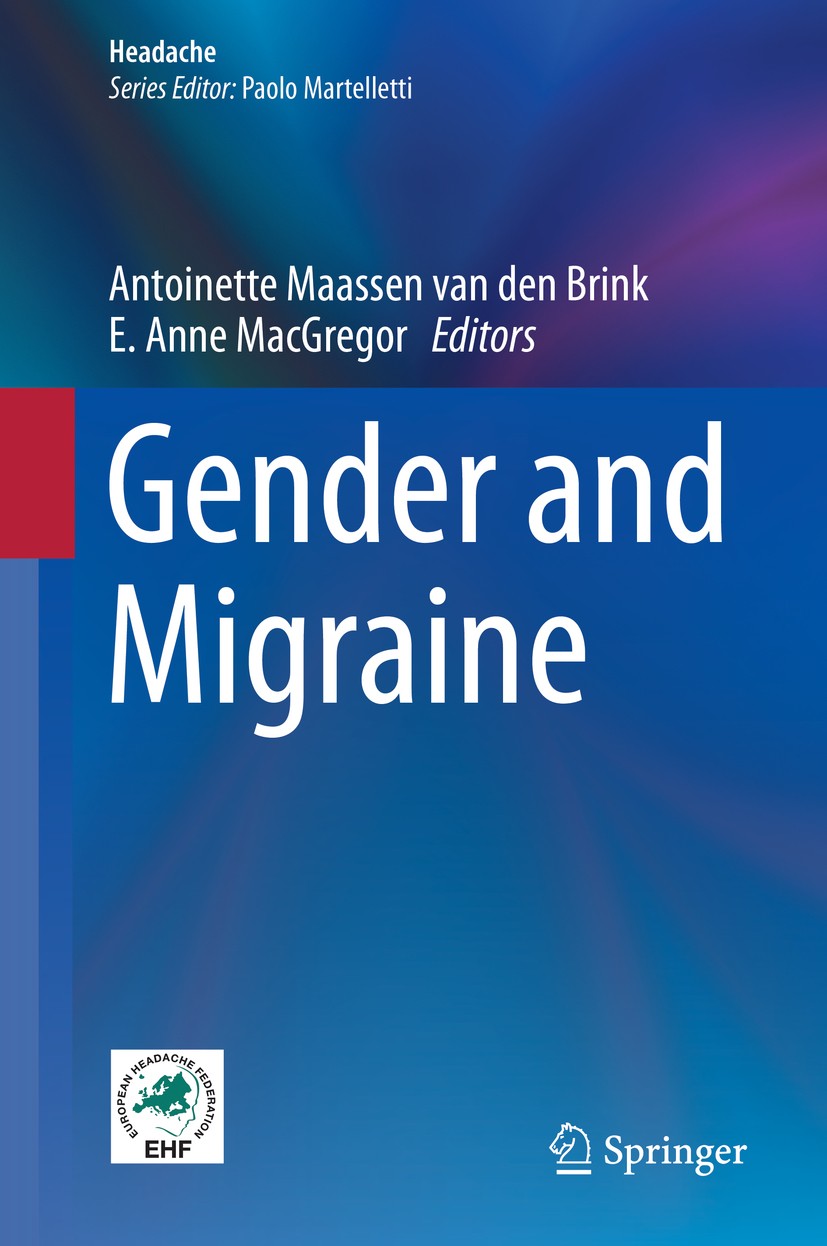 Titlebook: Gender and Migraine; Antoinette Maassen van den Brink,E. Anne MacGregor Book 2019 Springer Nature Switzerland AG 2019 migraine in women.fe Titlebook: Gender and Migraine; Antoinette Maassen van den Brink,E. Anne MacGregor Book 2019 Springer Nature Switzerland AG 2019 migraine in women.fe