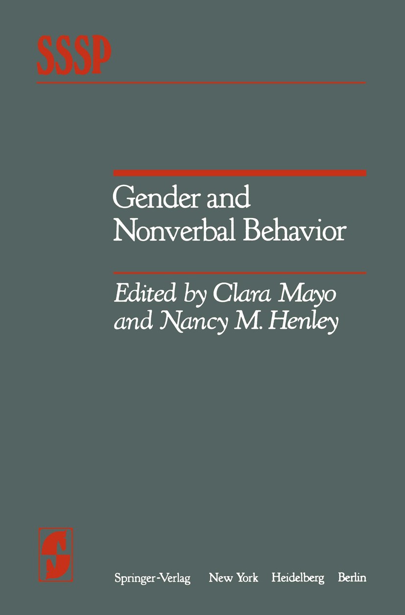 Titlebook: Gender and Nonverbal Behavior; Clara Mayo,Nancy M. Henley Book 1981 Springer-Verlag New York, Inc. 1981 Geschlecht.Kommunikation.Stereotyp Titlebook: Gender and Nonverbal Behavior; Clara Mayo,Nancy M. Henley Book 1981 Springer-Verlag New York, Inc. 1981 Geschlecht.Kommunikation.Stereotyp