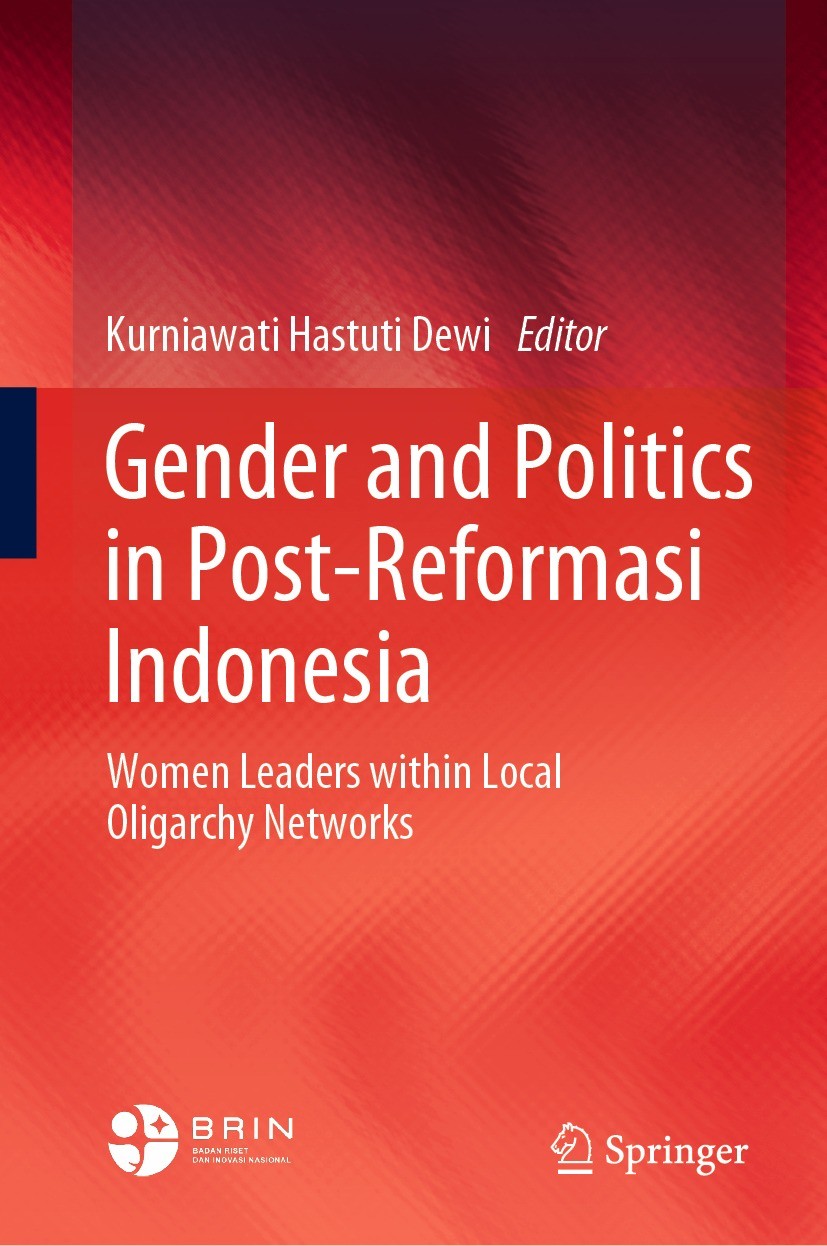 Titlebook: Gender and Politics in Post-Reformasi Indonesia; Women Leaders within Kurniawati Hastuti Dewi Book 2022 The Editor(s) (if applicable) and T Titlebook: Gender and Politics in Post-Reformasi Indonesia; Women Leaders within Kurniawati Hastuti Dewi Book 2022 The Editor(s) (if applicable) and T