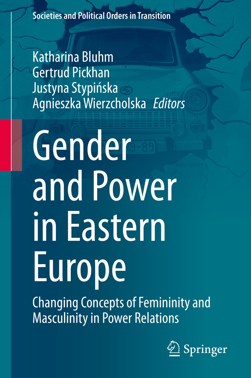 Titlebook: Gender and Power in Eastern Europe; Changing Concepts of Katharina Bluhm,Gertrud Pickhan,Agnieszka Wierzcho Book 2021 Springer Nature Switz Titlebook: Gender and Power in Eastern Europe; Changing Concepts of Katharina Bluhm,Gertrud Pickhan,Agnieszka Wierzcho Book 2021 Springer Nature Switz