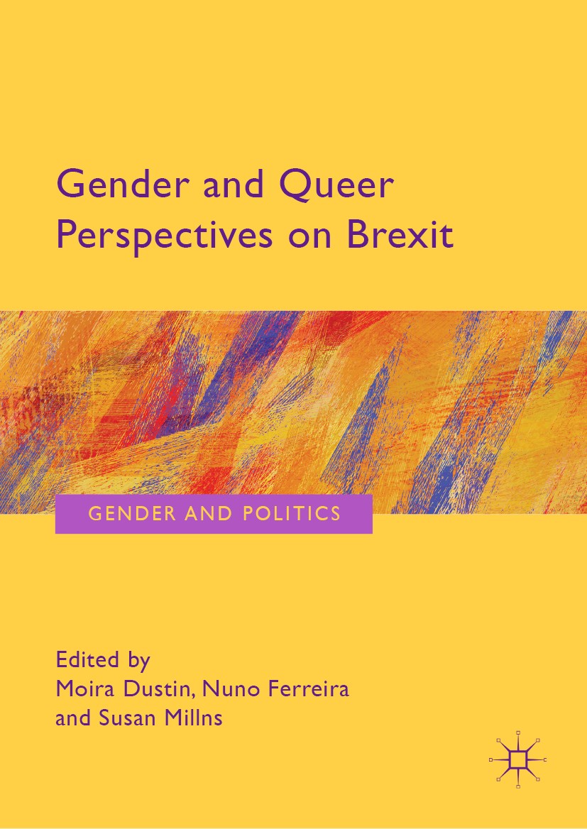 Titlebook: Gender and Queer Perspectives on Brexit; Moira Dustin,Nuno Ferreira,Susan Millns Book 2019 The Editor(s) (if applicable) and The Author(s) Titlebook: Gender and Queer Perspectives on Brexit; Moira Dustin,Nuno Ferreira,Susan Millns Book 2019 The Editor(s) (if applicable) and The Author(s)