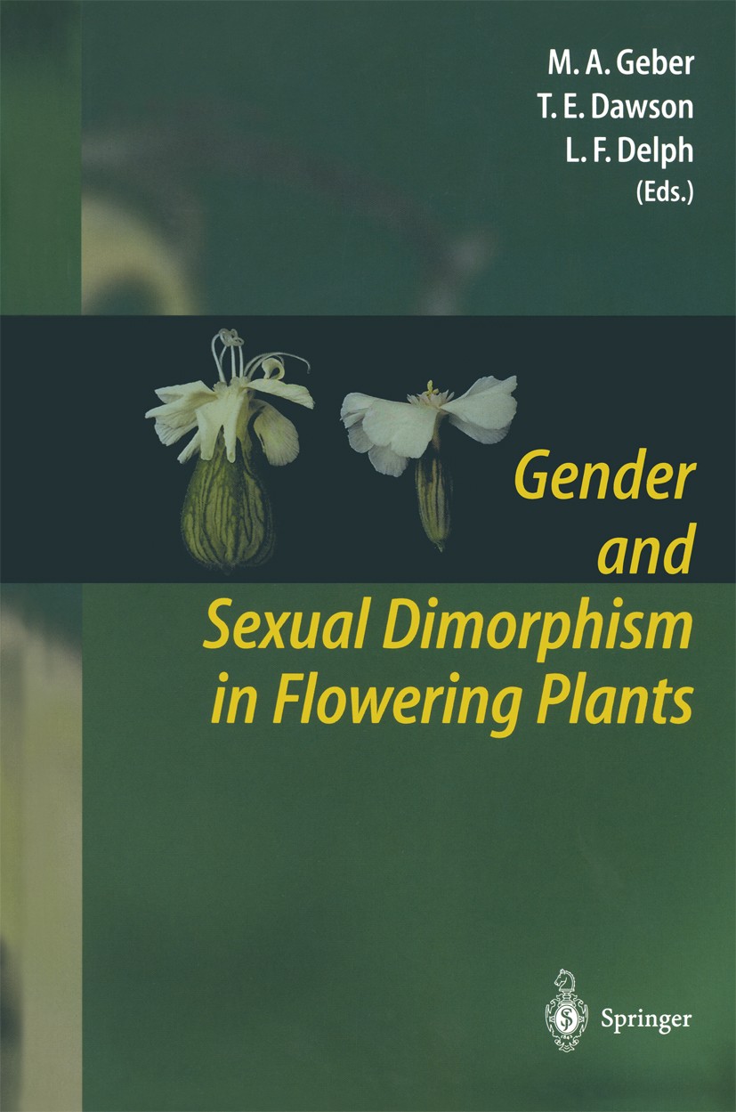 Titlebook: Gender and Sexual Dimorphism in Flowering Plants; Monica A. Geber,Todd E. Dawson,Lynda F. Delph Textbook 1999 Springer-Verlag Berlin Heide Titlebook: Gender and Sexual Dimorphism in Flowering Plants; Monica A. Geber,Todd E. Dawson,Lynda F. Delph Textbook 1999 Springer-Verlag Berlin Heide