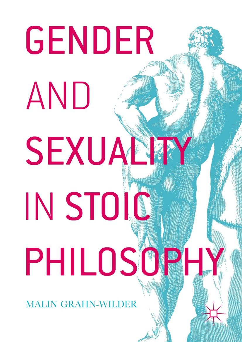 Titlebook: Gender and Sexuality in Stoic Philosophy; Malin Grahn-Wilder Book 2018 The Editor(s) (if applicable) and The Author(s) 2018 ancient.stoics Titlebook: Gender and Sexuality in Stoic Philosophy; Malin Grahn-Wilder Book 2018 The Editor(s) (if applicable) and The Author(s) 2018 ancient.stoics