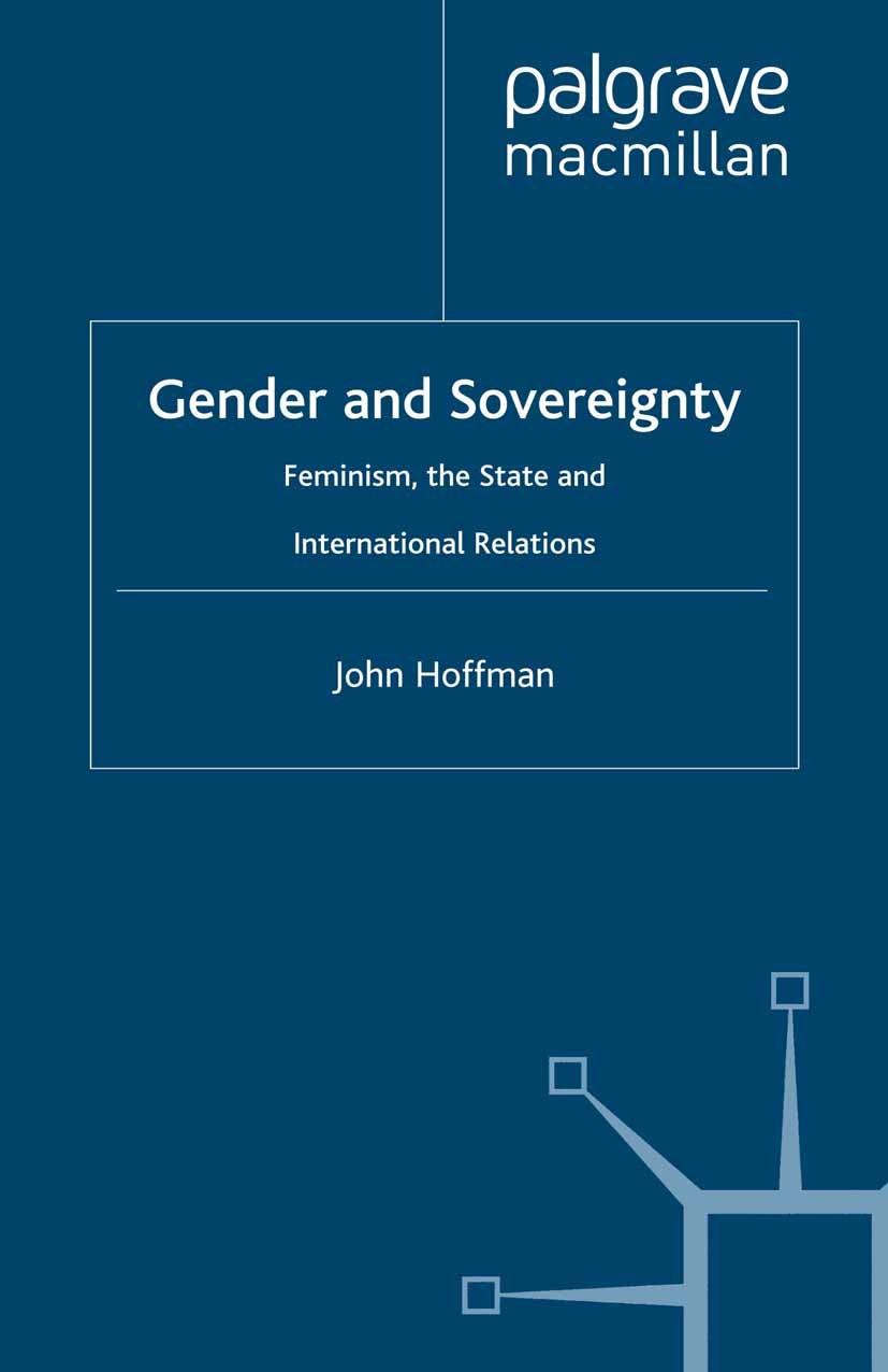 Titlebook: Gender and Sovereignty; Feminism, the State John Hoffman Book 2001 Palgrave Macmillan, a division of Macmillan Publishers Limited 2001 fem Titlebook: Gender and Sovereignty; Feminism, the State John Hoffman Book 2001 Palgrave Macmillan, a division of Macmillan Publishers Limited 2001 fem