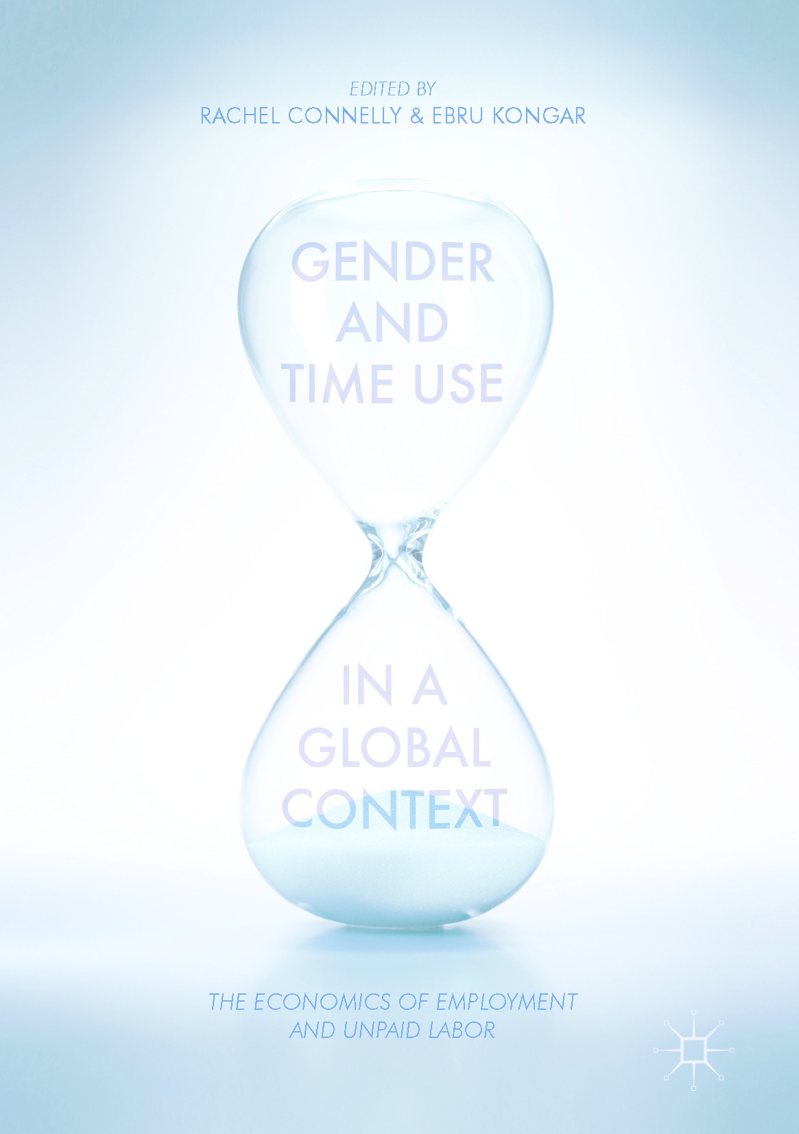Titlebook: Gender and Time Use in a Global Context; The Economics of Emp Rachel Connelly,Ebru Kongar Book 2017 The Editor(s) (if applicable) and The A Titlebook: Gender and Time Use in a Global Context; The Economics of Emp Rachel Connelly,Ebru Kongar Book 2017 The Editor(s) (if applicable) and The A