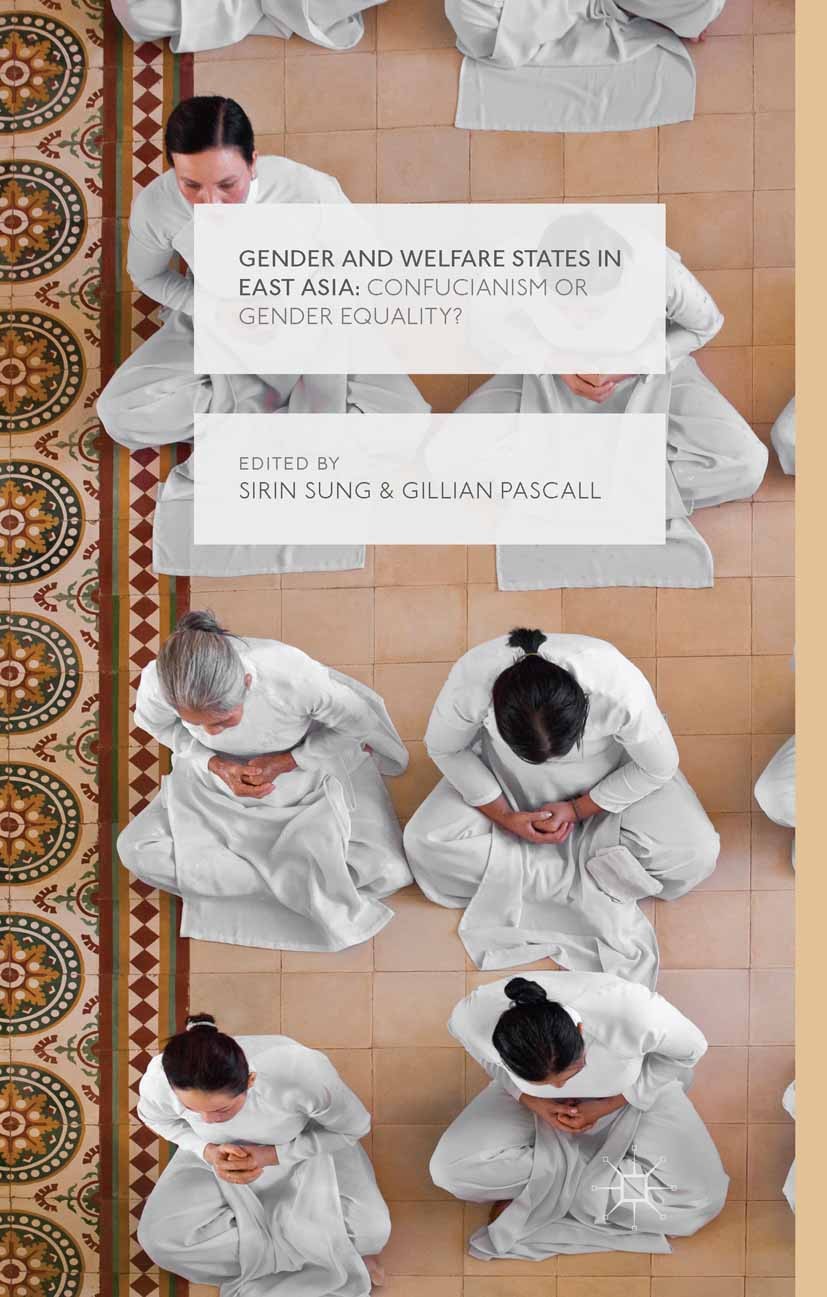 Titlebook: Gender and Welfare States in East Asia; Confucianism or Gend Sirin Sung,Gillian Pascall Book 2014 Palgrave Macmillan, a division of Macmill Titlebook: Gender and Welfare States in East Asia; Confucianism or Gend Sirin Sung,Gillian Pascall Book 2014 Palgrave Macmillan, a division of Macmill