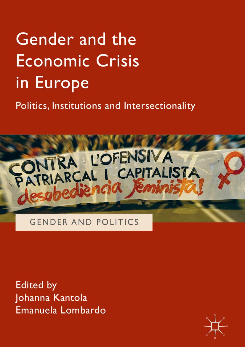 Titlebook: Gender and the Economic Crisis in Europe; Politics, Institutio Johanna Kantola,Emanuela Lombardo Book 2017 The Editor(s) (if applicable) an Titlebook: Gender and the Economic Crisis in Europe; Politics, Institutio Johanna Kantola,Emanuela Lombardo Book 2017 The Editor(s) (if applicable) an
