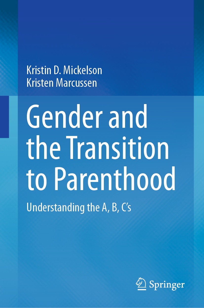 Titlebook: Gender and the Transition to Parenthood; Understanding the A, Kristin D. Mickelson,Kristen Marcussen Book 2023 The Editor(s) (if applicable Titlebook: Gender and the Transition to Parenthood; Understanding the A, Kristin D. Mickelson,Kristen Marcussen Book 2023 The Editor(s) (if applicable
