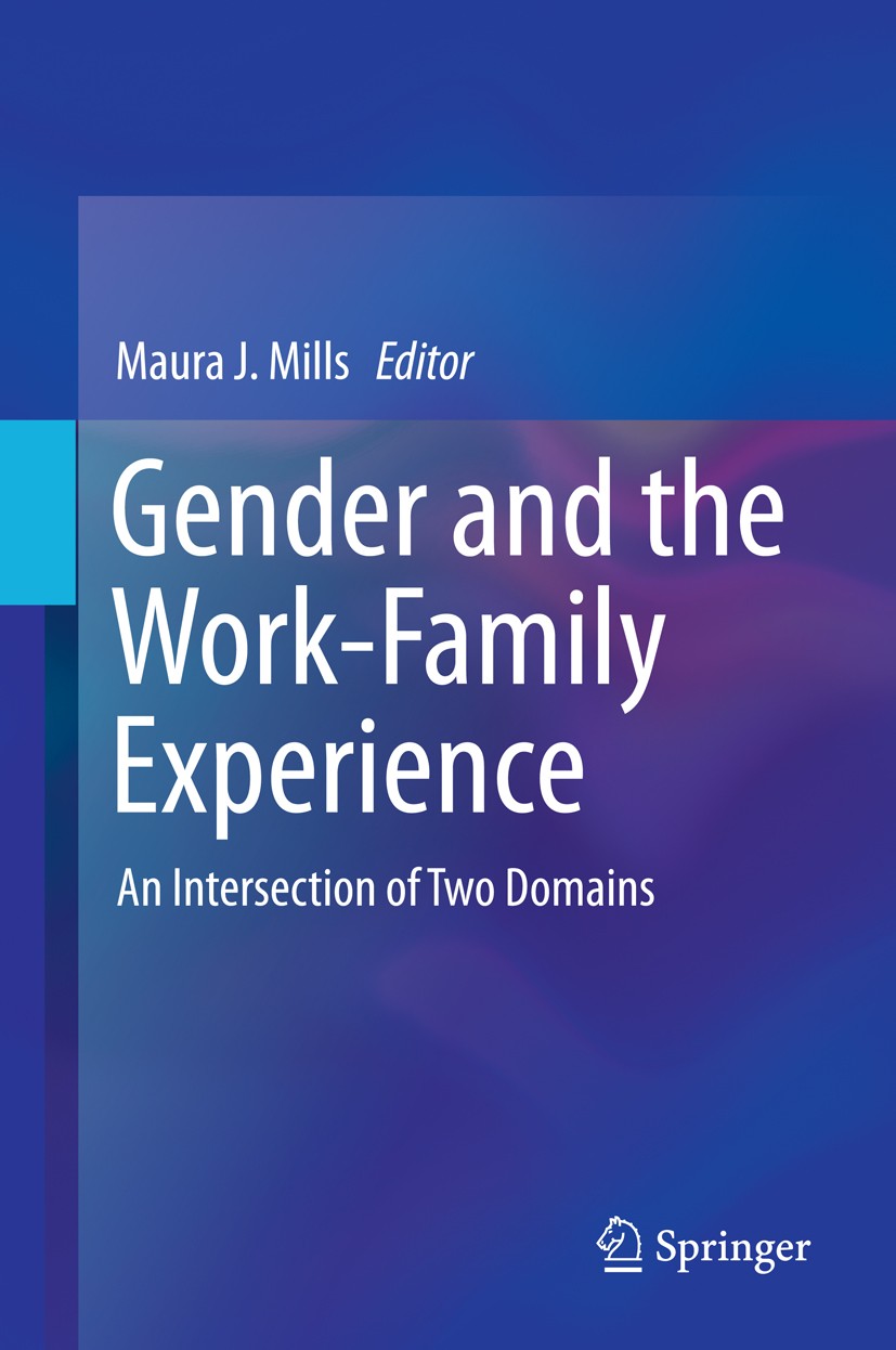 Titlebook: Gender and the Work-Family Experience; An Intersection of T Maura J. Mills Book 2015 Springer International Publishing Switzerland 2015 Fam Titlebook: Gender and the Work-Family Experience; An Intersection of T Maura J. Mills Book 2015 Springer International Publishing Switzerland 2015 Fam