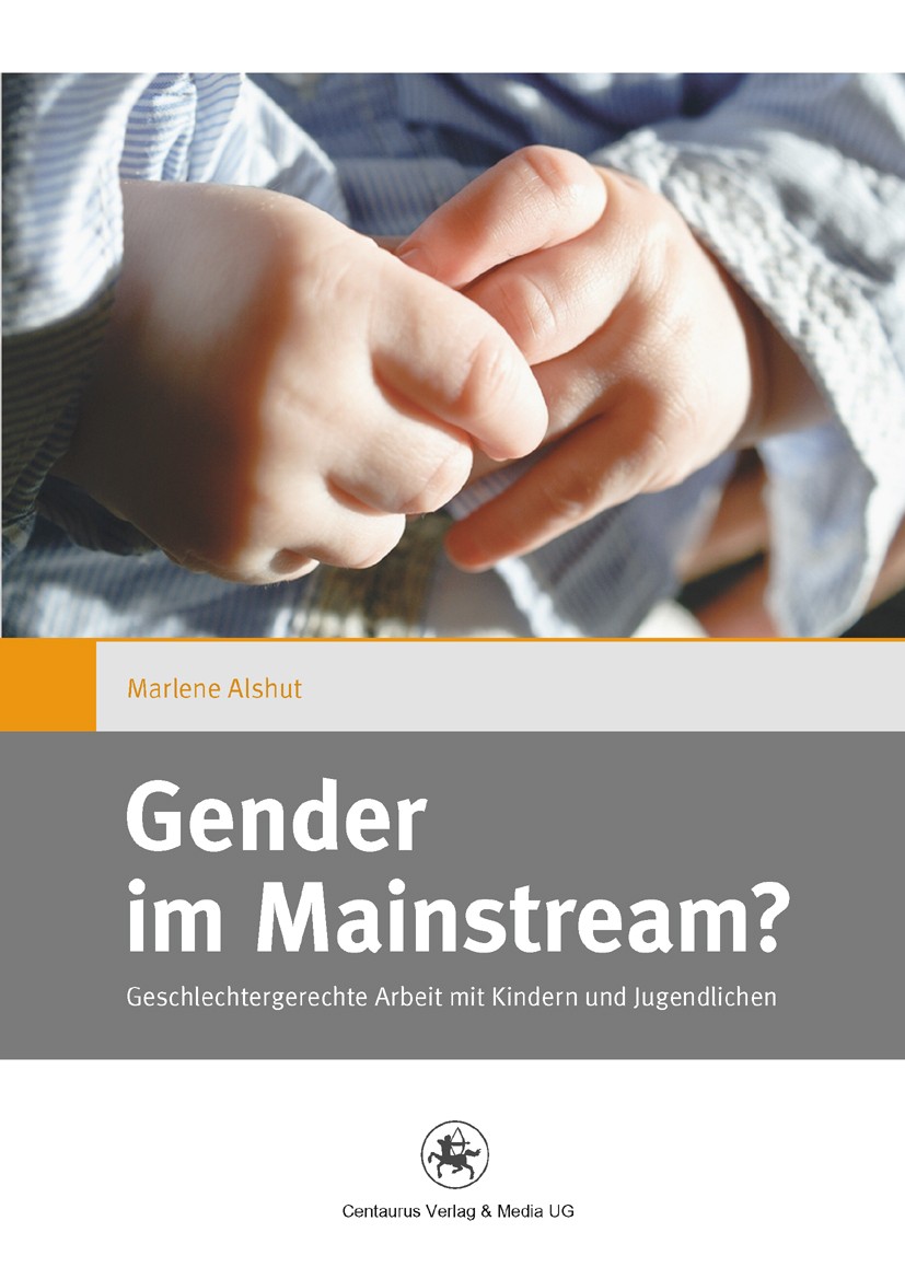 Titlebook: Gender im Mainstream?; Geschlechtergerechte Marlene Alshut Book 2012 Centaurus Verlag & Media UG 2012 Gender Mainstreaming.Geschlechterroll Titlebook: Gender im Mainstream?; Geschlechtergerechte Marlene Alshut Book 2012 Centaurus Verlag & Media UG 2012 Gender Mainstreaming.Geschlechterroll