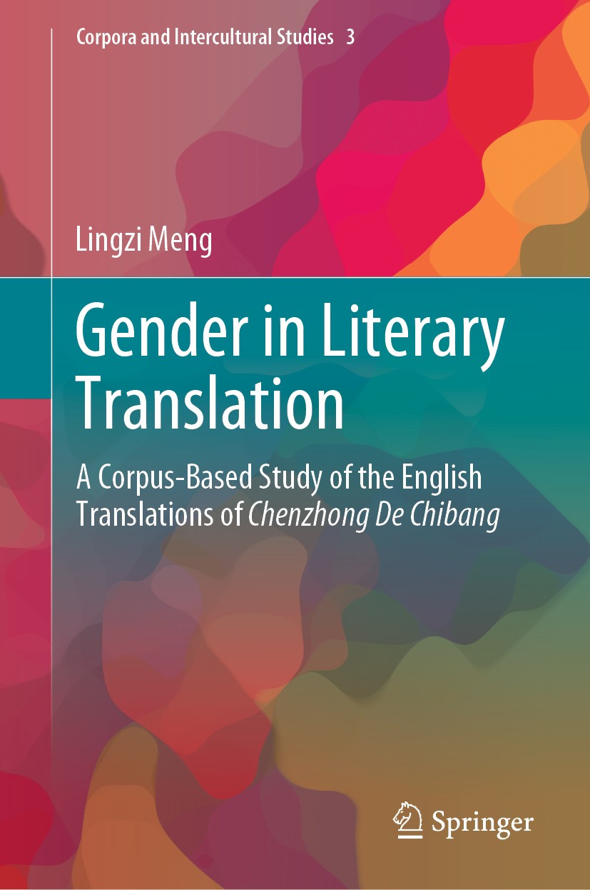 Titlebook: Gender in Literary Translation; A Corpus-Based Study Lingzi Meng Book 2019 Springer Nature Singapore Pte Ltd. 2019 Gender Construction.Lite Titlebook: Gender in Literary Translation; A Corpus-Based Study Lingzi Meng Book 2019 Springer Nature Singapore Pte Ltd. 2019 Gender Construction.Lite