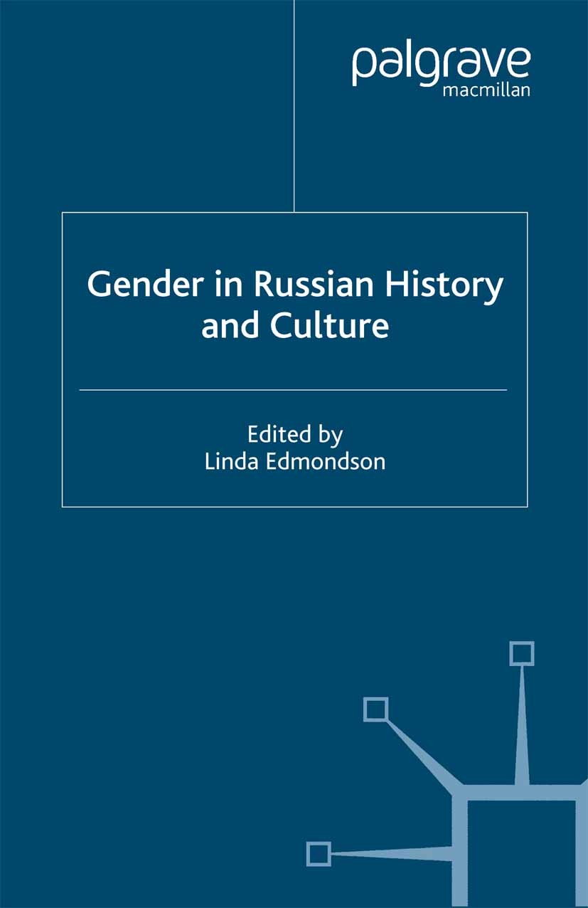 Titlebook: Gender in Russian History and Culture; Linda Edmondson (Research Fellow) Book 2001 Palgrave Macmillan, a division of Macmillan Publishers Titlebook: Gender in Russian History and Culture; Linda Edmondson (Research Fellow) Book 2001 Palgrave Macmillan, a division of Macmillan Publishers