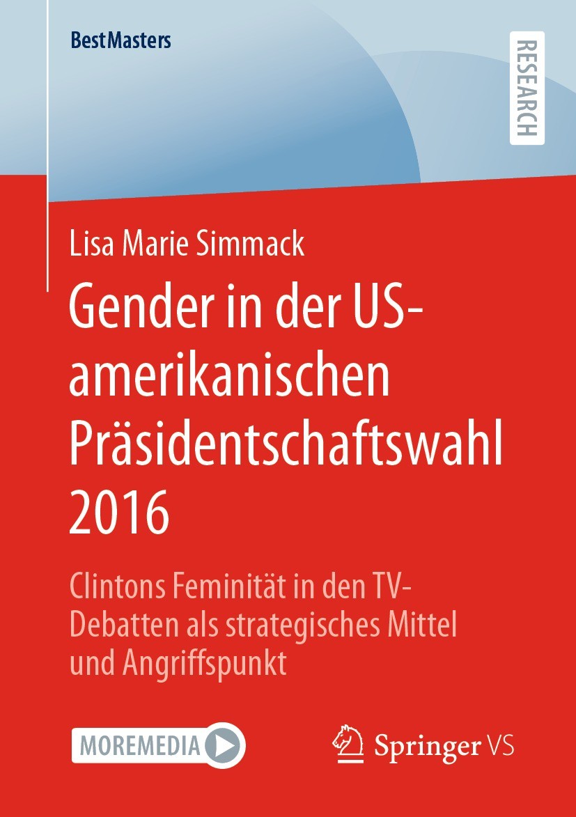 Titlebook: Gender in der US-amerikanischen Präsidentschaftswahl 2016; Clintons Feminität i Lisa Marie Simmack Book 2024 Der/die Herausgeber bzw. der/d Titlebook: Gender in der US-amerikanischen Präsidentschaftswahl 2016; Clintons Feminität i Lisa Marie Simmack Book 2024 Der/die Herausgeber bzw. der/d