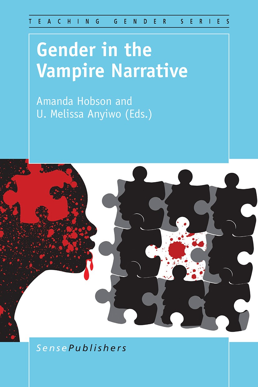Titlebook: Gender in the Vampire Narrative; Amanda Hobson,U. Melissa Anyiwo Book 2016 SensePublishers-Rotterdam, The Netherlands 2016 Vampire (vampir Titlebook: Gender in the Vampire Narrative; Amanda Hobson,U. Melissa Anyiwo Book 2016 SensePublishers-Rotterdam, The Netherlands 2016 Vampire (vampir