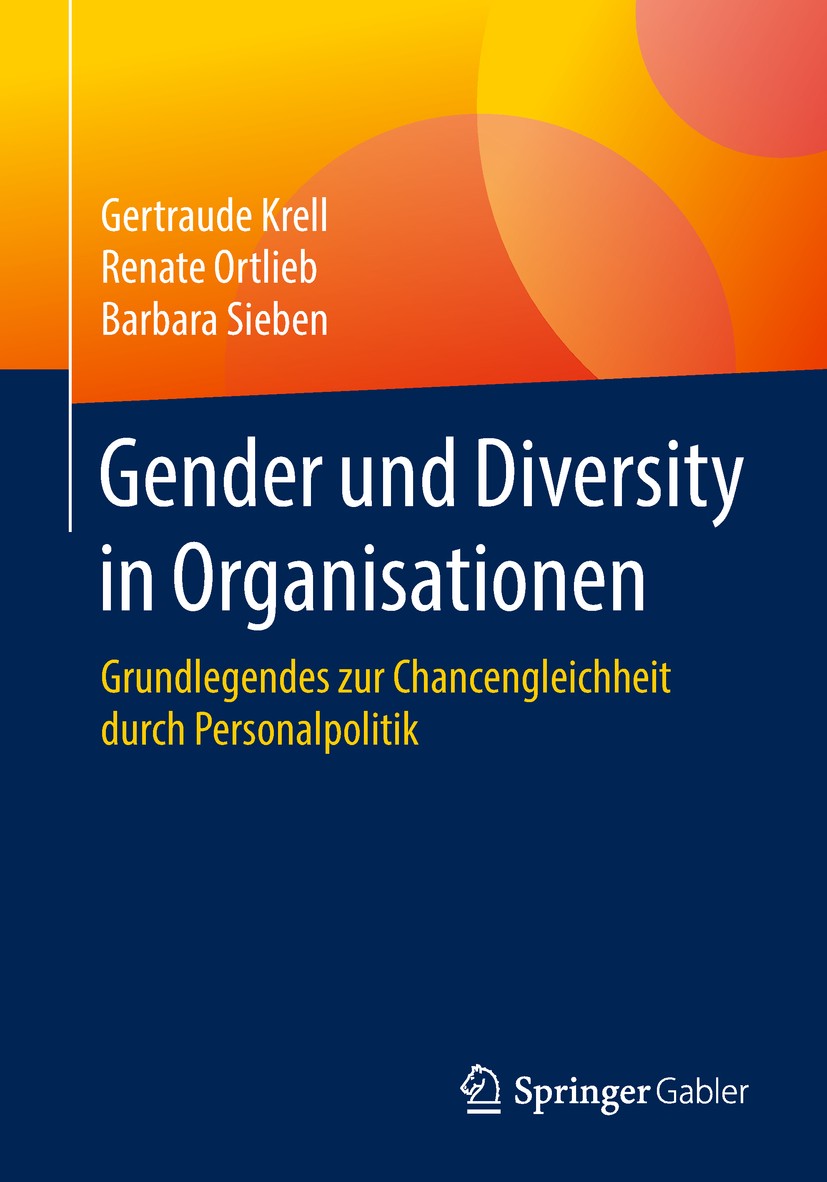 Titlebook: Gender und Diversity in Organisationen; Grundlegendes zur Ch Gertraude Krell,Renate Ortlieb,Barbara Sieben Book 2018 Springer Fachmedien Wi Titlebook: Gender und Diversity in Organisationen; Grundlegendes zur Ch Gertraude Krell,Renate Ortlieb,Barbara Sieben Book 2018 Springer Fachmedien Wi