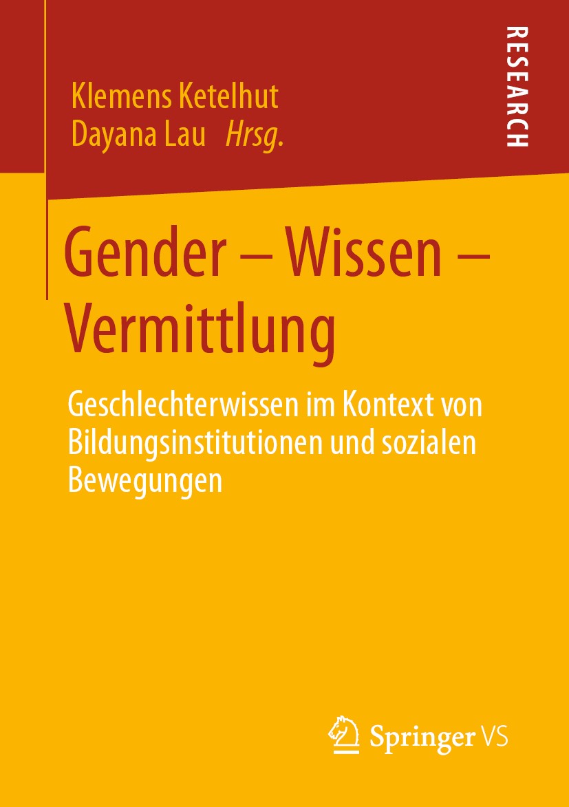Titlebook: Gender – Wissen – Vermittlung; Geschlechterwissen i Klemens Ketelhut,Dayana Lau Book 2019 Springer Fachmedien Wiesbaden GmbH, ein Teil von Titlebook: Gender – Wissen – Vermittlung; Geschlechterwissen i Klemens Ketelhut,Dayana Lau Book 2019 Springer Fachmedien Wiesbaden GmbH, ein Teil von