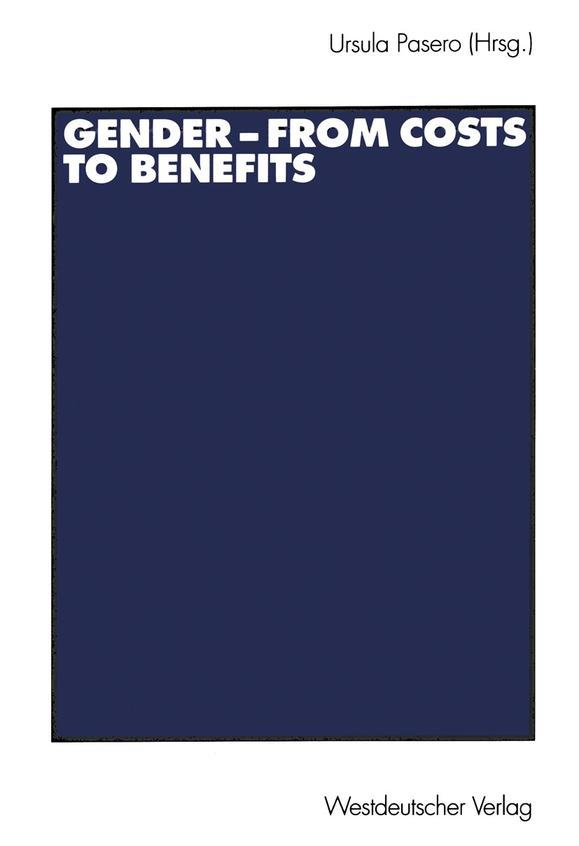 Titlebook: Gender — from Costs to Benefits; Ursula Pasero Book 2003 Westdeutscher Verlag/GWV Fachverlage GmbH, Wiesbaden 2003 Becker, Gary S..Control Titlebook: Gender — from Costs to Benefits; Ursula Pasero Book 2003 Westdeutscher Verlag/GWV Fachverlage GmbH, Wiesbaden 2003 Becker, Gary S..Control