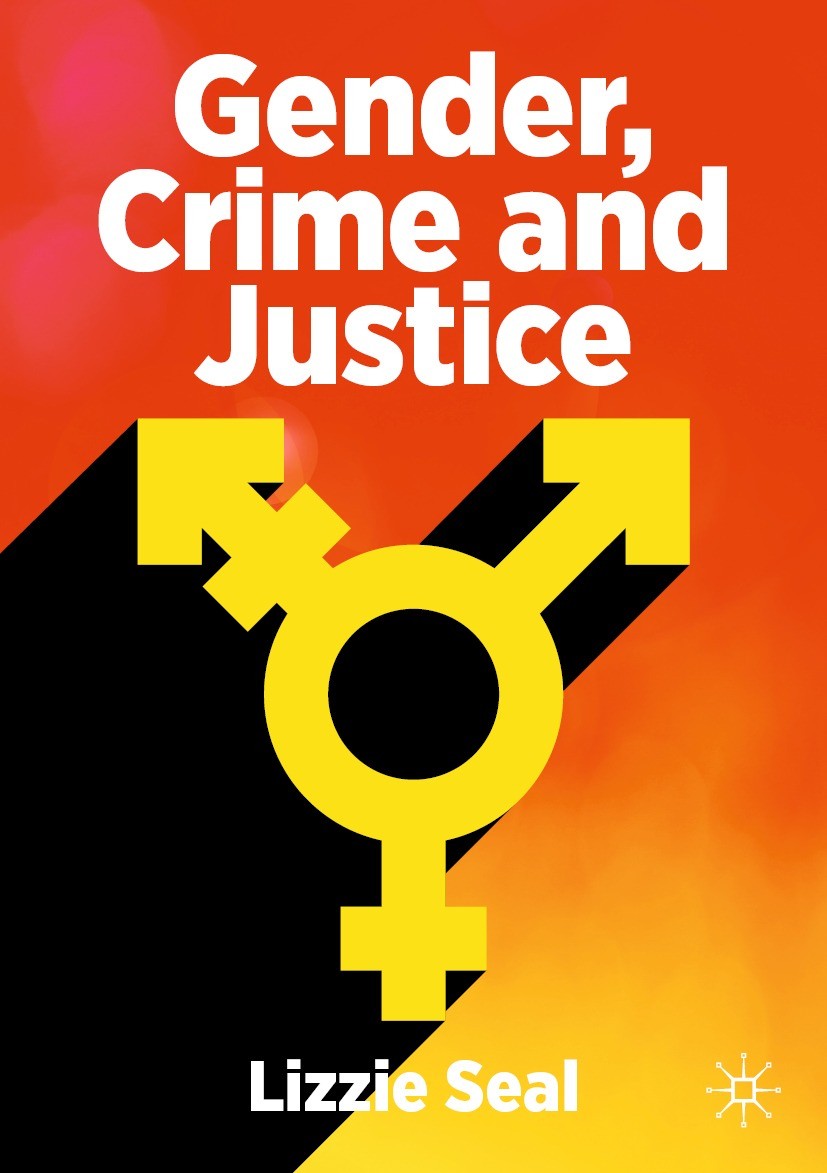 Titlebook: Gender, Crime and Justice; Lizzie Seal Textbook 2022 The Editor(s) (if applicable) and The Author(s), under exclusive license to Springer Titlebook: Gender, Crime and Justice; Lizzie Seal Textbook 2022 The Editor(s) (if applicable) and The Author(s), under exclusive license to Springer