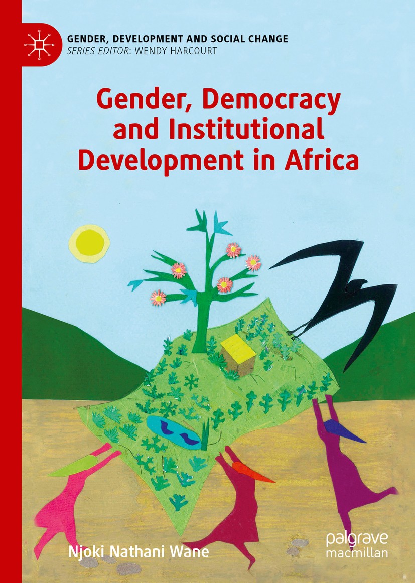 Titlebook: Gender, Democracy and Institutional Development in Africa; Njoki Nathani Wane Book 2019 The Editor(s) (if applicable) and The Author(s), u Titlebook: Gender, Democracy and Institutional Development in Africa; Njoki Nathani Wane Book 2019 The Editor(s) (if applicable) and The Author(s), u