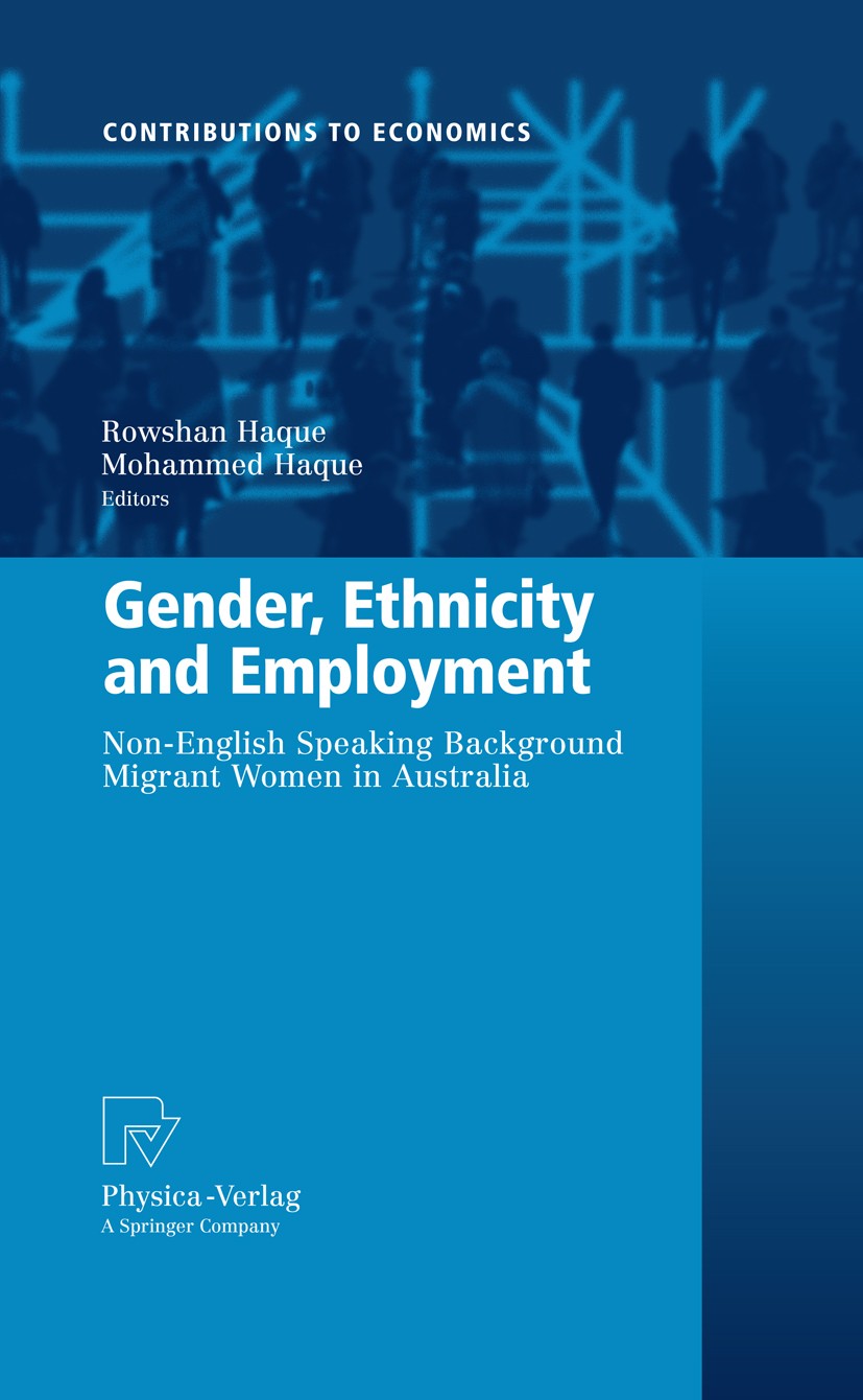 Titlebook: Gender, Ethnicity and Employment; Non-English Speaking Rowshan Haque,M. Ohidul Haque Book 2008 Physica-Verlag Heidelberg 2008 Econometrics. Titlebook: Gender, Ethnicity and Employment; Non-English Speaking Rowshan Haque,M. Ohidul Haque Book 2008 Physica-Verlag Heidelberg 2008 Econometrics.