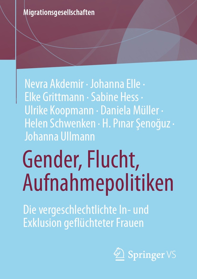 Titlebook: Gender, Flucht, Aufnahmepolitiken; Die vergeschlechtlic Nevra Akdemir,Johanna Elle,Johanna Ullmann Book 2023 Der/die Herausgeber bzw. der/d Titlebook: Gender, Flucht, Aufnahmepolitiken; Die vergeschlechtlic Nevra Akdemir,Johanna Elle,Johanna Ullmann Book 2023 Der/die Herausgeber bzw. der/d