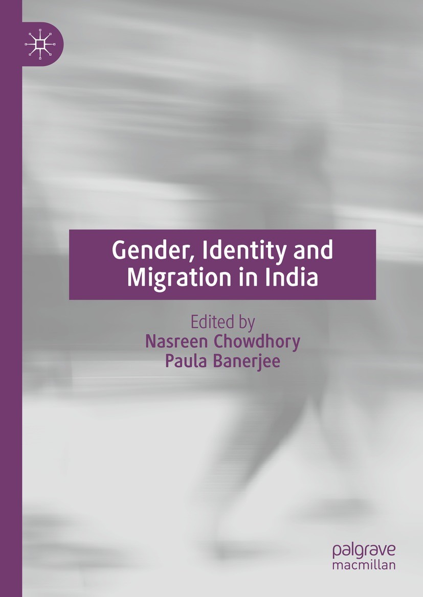 Titlebook: Gender, Identity and Migration in India; Nasreen Chowdhory,Paula Banerjee Book 2022 The Editor(s) (if applicable) and The Author(s), under Titlebook: Gender, Identity and Migration in India; Nasreen Chowdhory,Paula Banerjee Book 2022 The Editor(s) (if applicable) and The Author(s), under